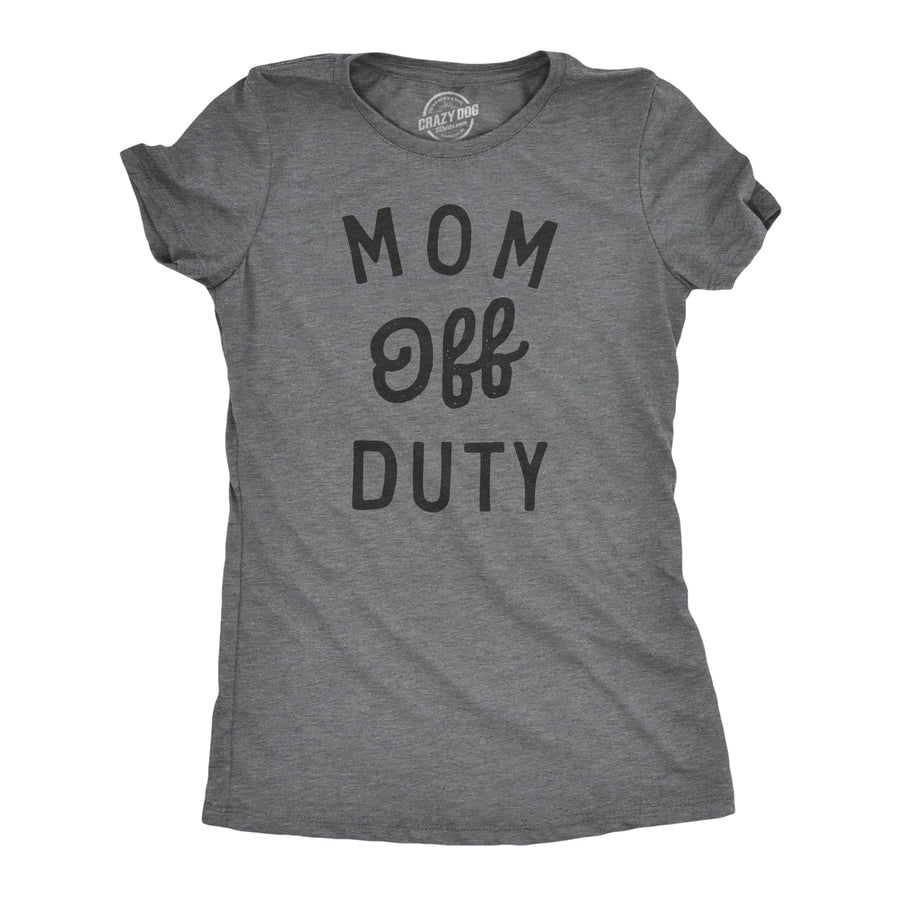 Womens Mom Off Duty T Shirt Funny Parenting Job Joke Tee for Ladies Funny Womens T Shirts Mothers Day T Shirt for Women Funny Sarcastic T Dark Grey XXL