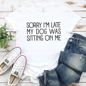 Sorry I’m Late My Dog Was Sitting On Me – DTF Transfer