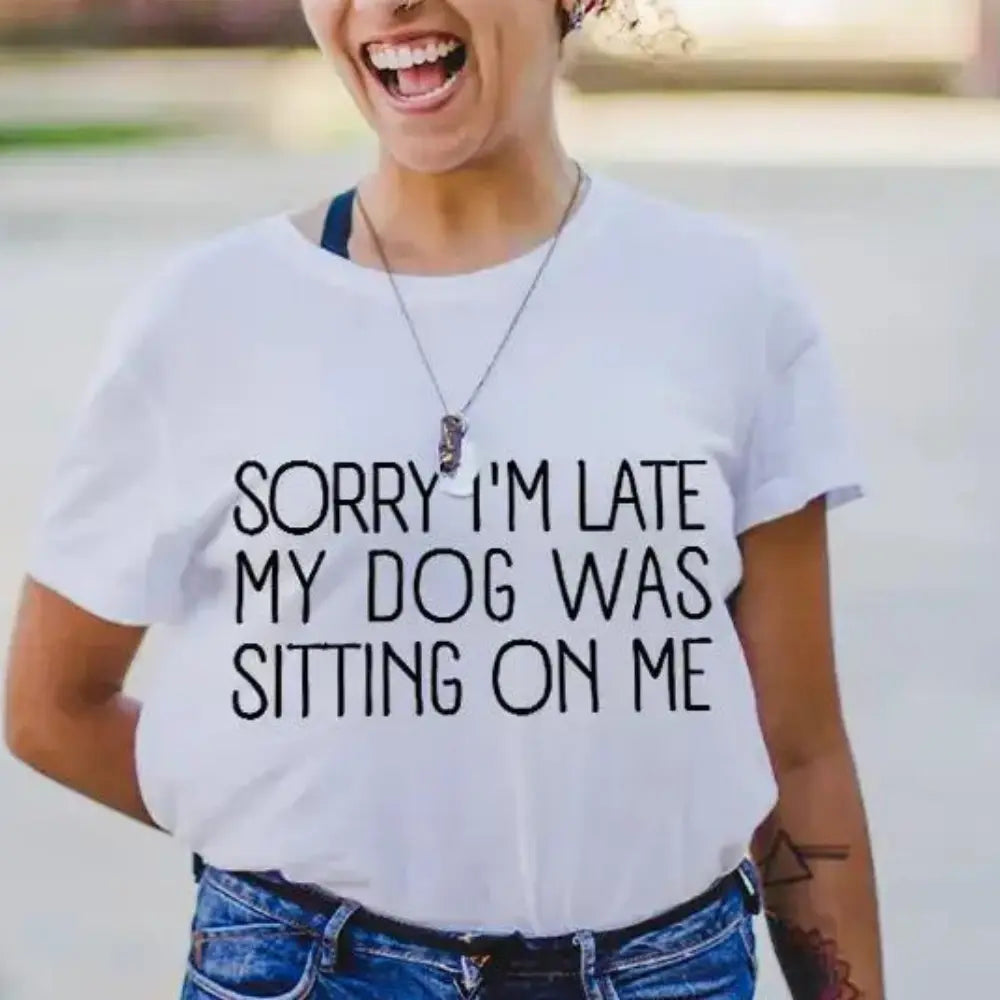 Sorry I’m Late My Dog Was Sitting On Me – DTF Transfer
