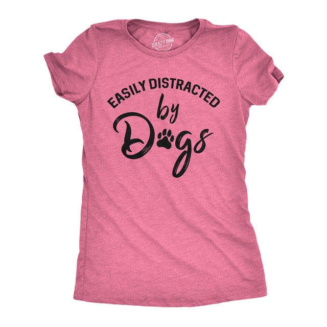 Womens Easily Distracted by Dogs T Shirt Funny Graphic Dog Mom Lover Funny Womens T Shirts Funny Dog T Shirt Womens Novelty T Shirts Pink L