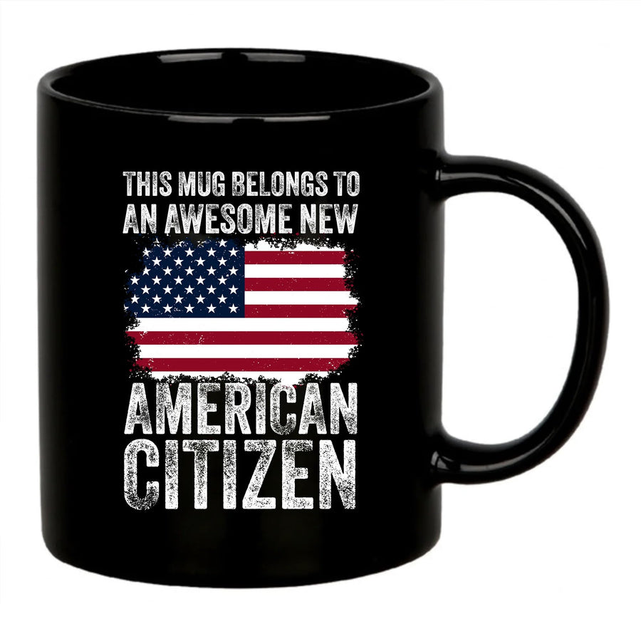 This Mug Belongs To An Awesome New American Citizen Citizenship Gifts For Family Friends American Flag Coffee Mug 11 oz Black