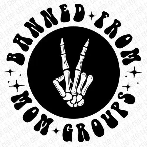 Banned From Mom Groups – DTF Transfer