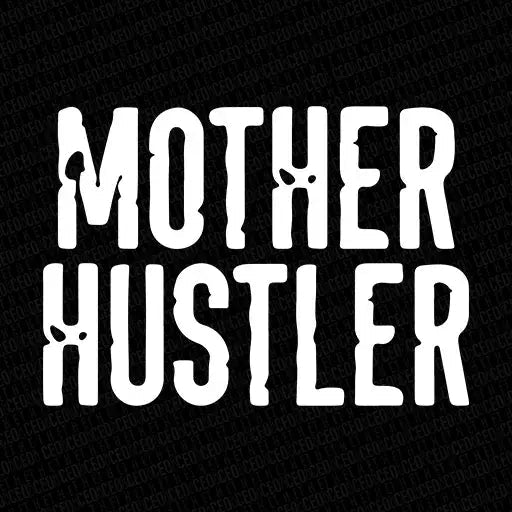 Mother Hustler – DTF Transfer